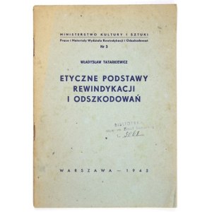 TATARKIEWICZ Władysław - Etyczne podstawy rewindykacji i odszkodowań. Warschau 1945. druk. Czytelnik. 8, s. 23, [1]...