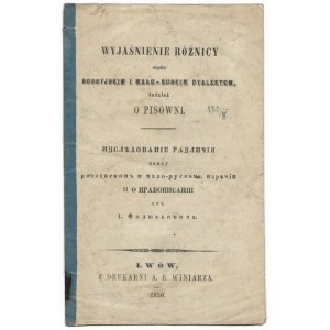 FOLJUSEVIČ I. - Erläuterung des Unterschieds zwischen Russisch und dem kleinrussischen Dialekt, über die Schreibweise. Lvov 1850. druk. A....