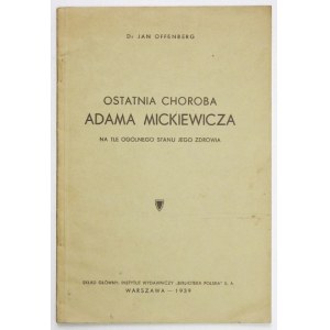 OFFENBERG Jan - Adam Mickiewicz's last illness against the background of the general state of his health. Warsaw 1939.Print....