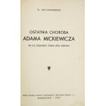 OFFENBERG Jan - Ostatnia choroba Adama Mickiewicza na tle ogólnego stanu jego zdrowia. Warszawa 1939. Druk....