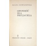 POŚWIATOWSKA Halina - Opowieść dla przyjaciela. Kraków 1966. Wyd. Literackie. 16d, s. 249, [3]. brosz.,...