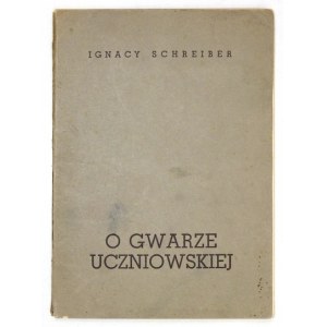 SCHREIBER Ignacy - O gwarze uczniowskiej. Kraków 1939. Księg. Nauka i Sztuka. 16d, s. 28....