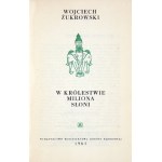W. ZUKROWSKI - In the kingdom of a million elephants. 1961. dedication by the author.