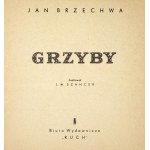 BRZECHWA Jan - Grzyby. Ilustrował Jan Marcin Szancer. Warszawa 1958. Biuro Wydawnicze Ruch. 8, s. [12]....