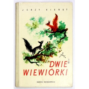 KIERST Jerzy - Dwie wiewiórki. Wybór wierszy. Ilustrował Jan Marcin Szancer. Warszawa 1962. Nasza Księgarnia. 8, s....