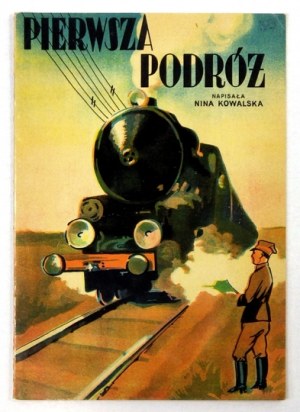 KOWALSKA Nina - Pierwsza podróż. Warszawa [ok. 1930]. Zakł. Graf. J. Hurwicz i Syn. 8, s. [8]. brosz....