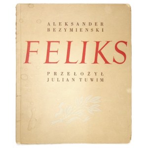 BEZYMIENSKI Alexander - Felix. Fragments of a poem. Translated by Julian Tuwim. Warsaw 1951, Książka i Wiedza. 8, s....