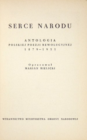 BIELICKI Marian - Serce narodu. Antologia polskiej poezji rewolucyjnej 1879-1951. Oprac. ... Warszawa 1952. Wyd. MON....
