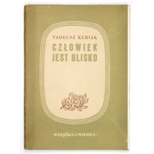 KUBIAK Tadeusz - Der Mensch ist nah. Warschau 1949, Książka i Wiedza. 8, s. 76, [2]....