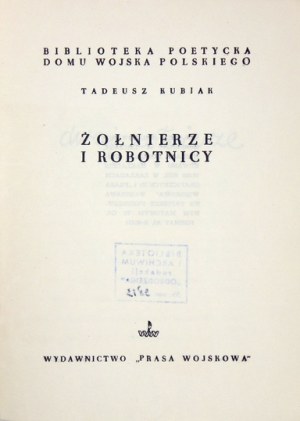 KUBIAK Tadeusz - Żołnierze i robotnicy. [Warszawa 1948]. Prasa Wojskowa. 8, s. 29, [1]. brosz....