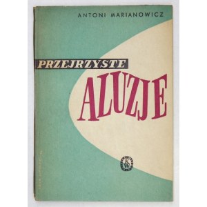MARIANOWICZ Antoni - Transparent allusions. Warsaw 1949, Książka i Wiedza. 8, s. 65, [3]....