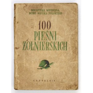 100 pieśni żołnierskich. Warszawa [cop. 1953]. Czytelnik. 16d, s. 264. brosz. Bibliot....