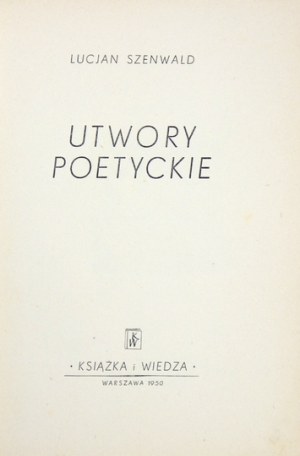 SZENWALD Lucjan - Utwory poetyckie. Warszawa 1950. Książka i Wiedza. 8, s. 243, [3], tabl. 1....