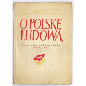 WOROSZYLSKI Wiktor - O Polskę Ludową. Zbiór wierszy i pieśni z lat 1941-1951. Opracował i wstępem opatrzył .....