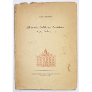 BAŃKOWSKI Piotr - Biblioteka Publiczna Załuskich i jej twórcy. Warszawa 1959. Stow. Bibliotekarzy Pol. 8, s. 60, [3]...