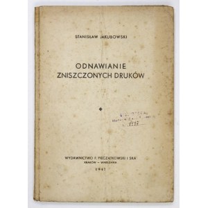 JAKUBOWSKI Stanisław - Odnawianie zniszczonych druków. Kraków-Warszawa 1947. published by F. Pieczątkowski and Ska. 8,...