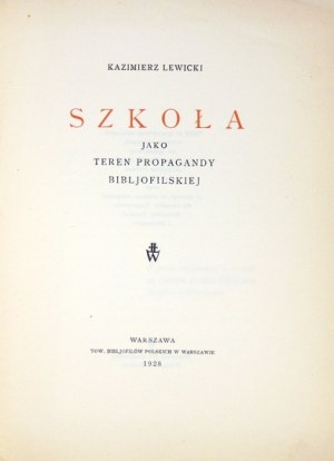 LEWICKI Kazimierz - Szkoła jako teren propagandy bibljofilskiej. Warszawa 1928. Towarzystwo Bibljofilów Pol. 8, s. 15, [...