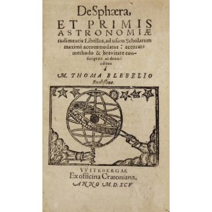 BLEBEL Thomas - De Sphaera Et Primis Astronomiae rudimentis Libellus, ad usum Scholarum maxime accommodatus: accurata me...