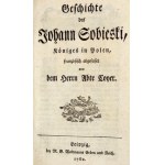 COYER [Gabriel Franciszek] - Geschichte des Johann Sobieski, Königes in Polen, französisch abgefasst von den Herrn Abte....