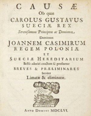 [KAROL X Gustaw]. Causae ob quas Carolus Gustavus Sueciae Rex Serenissimum Principem ac Dominum Joannem Casimirum Regem ...