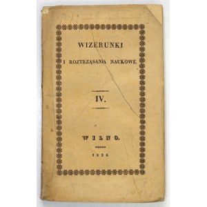 WIZERUNKI i Roztrząsania Naukowe. Cz. 4: 1834.