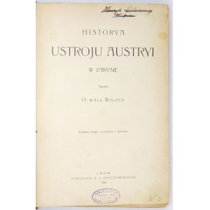 BALZER Oswald - Historya ustroju Austryi w zarysie. Wyd. II, poprawiony i skrócony. Lwów 1908. Nakł. K....