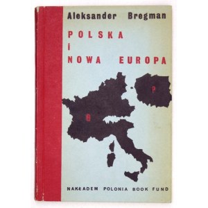 BREGMAN A. - Polska i nowa Europa. 1963. Dedykacja autora dla W. Wasiutyńskiego.