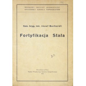 BURHARDT Józef - Fortyfikacja stała. Warszawa 1923. Wojsk. Inst. Geograf. 4, s. [6], 378. opr. bibliot....
