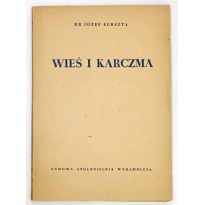 BURSZTA Józef - Wieś i karczma. Rola karczmy w życiu wsi pańszczyźnianej. Warszawa 1950. Lud. Spółdz. Wydawn. 8, s....