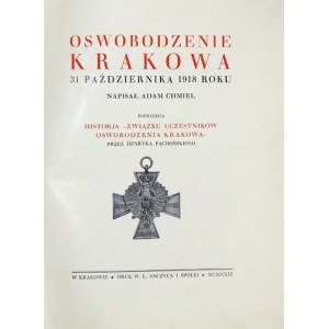CHMIEL A. - Oswobodzenie Krakowa 31 X 1918 r. 1929. Z dedykacją H. Pachońskiego.