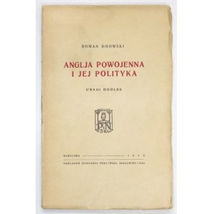 DMOWSKI Roman - Anglja powojenna i jej polityka. Uwagi ogólne. Warszawa 1926. Księg. Perzyński, Niklewicz i S-ka. 8,...