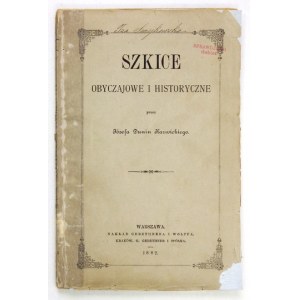 DUNIN-KARWICKI Józef - Szkice obyczajowe i historyczne. Warszawa 1882. Nakł. Gebethnera i Wolffa. 8, s. [4], 191, [2]...