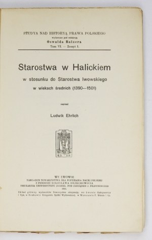 EHRLICH Ludwik - Starostwa w Halickiem w stosunku do Starostwa lwowskiego w wiekach średnich (1390-1501)....