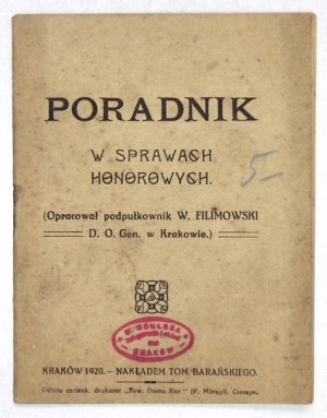 FILIMOWSKI Witold - Poradnik w sprawach honorowych. (Oprac. podpułkownik ... D.O. Gen. w Krakowie). Kraków 1920....
