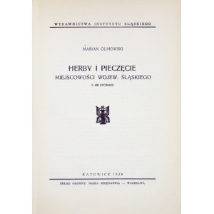 GUMOWSKI Marian - Herby i pieczęcie miejscowości wojew. śląskiego. Z 438 ryc. Katowice 1939. Wydawnictwa Instytutu Śląsk...