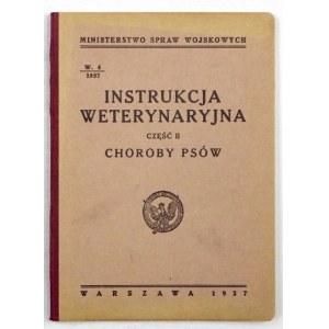 Veterinary INSTRUCTIONS. Part II: Diseases of dogs. Warsaw 1937. by Główna Księgarnia Wojskowa, Ministry of Military Affairs....