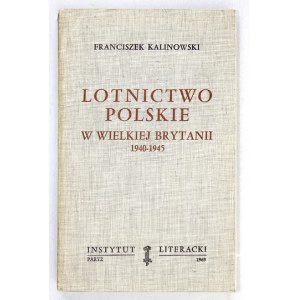 KALINOWSKI Franciszek - Polish aviation in Great Britain 1940-1945. Paris 1969. literary institute. 8, s. 370, [1]....