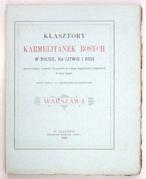 R. Kalinowski - Klasztory karmelitanek bosych w Polsce, na Litwie i Rusi. T. 3. 1902.