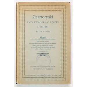 KUKIEL M[arian] - Czartoryski and European Unity 1770-1861. Princeton, New Jersey 1955. Princeton University Press....