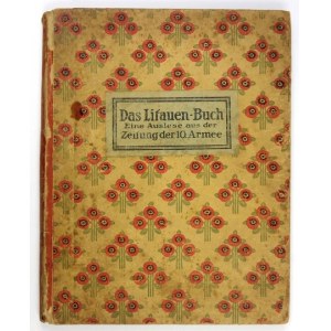 Das LITAUEN-BUCH. Eine Auslese aus der Zeitung der 10. Armee. [Wilno] 1918. Druck und Verlag: Zeitung der 10. Armee....