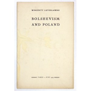 LUTOSŁAWSKI Wincenty - Bolshevism and Poland. Paris, VI 1919. imp. M. Flinikowski. 8, s. 38, [2].