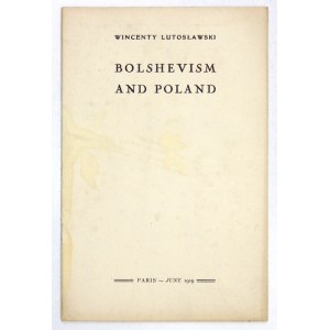 LUTOSŁAWSKI Wincenty - Der Bolschewismus und Polen. Paris, VI 1919. imp. M. Flinikowski. 8, s. 38, [2].