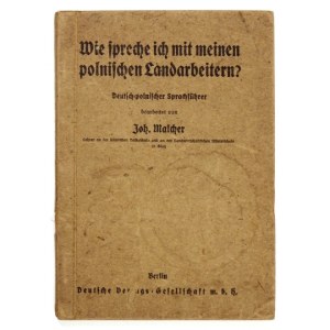 MALCHER Joh[ann] - Wie spreche ich mit meinen polnischen Landarbeiten? Deutsch-polnischer Sprachführer. Berlin [1940?]...