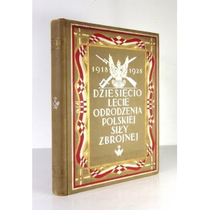 MOŚCICKI Henryk, DZWONKOWSKI Włodzimierz, BAŁABAN Tadeusz - Dziesięciolecie odrodzenia Polskiej Siły Zbrojnej 1918-...