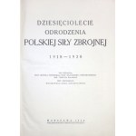 MOŚCICKI Henryk, DZWONKOWSKI Włodzimierz, BAŁABAN Tadeusz - Dziesięciolecie odrodzenia Polskiej Siły Zbrojnej 1918-...