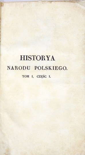 NARUSZEWICZ A. – Historya narodu polskiego. Pierwsze wydanie 1. tomu najważniejszego dzieła w dorobku historyka.