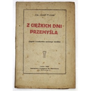 PANAŚ Józef - Z ciężkich dni Przemyśla. (Zapiski kronikarskie naocznego świadka). Lwów 1920. Księgarnia S. Rehmana....