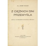 PANAŚ Józef - Z ciężkich dni Przemyśla. (Zapiski kronikarskie naocznego świadka). Lwów 1920. Księgarnia S. Rehmana....
