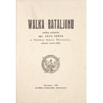 PINT Jan - Walka bataljonu według wykładów ... w Polskiej Szkole Oficerskiej (styczeń-marzec 1919)....