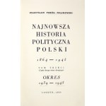 POBÓG-MALINOWSKI Władysław - Najnowsza historia polityczna Polski. T. 2 i 3 (cz. 2 t. 2). Londyn 1967, 1960....
